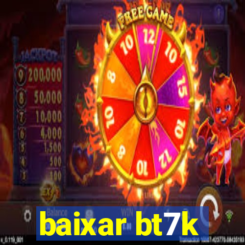 baixar bt7k
